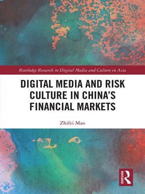 cover image of Digital Media and Risk Culture in China's Financial Markets